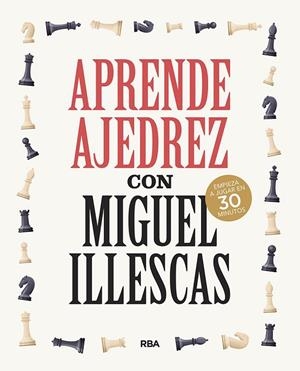 APRENDE AJEDREZ CON MIGUEL ILLESCAS | 9788491876045 | ILLESCAS CÓRDOBA, MIGUEL | Llibreria La Gralla | Llibreria online de Granollers