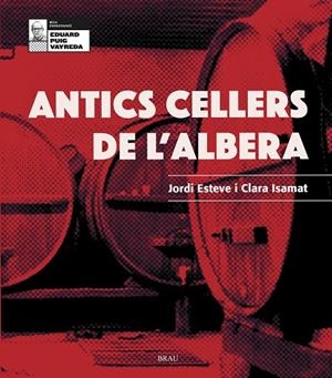 ANTICS CELLERS DE L'ALBERA | 9788418096099 | ESTEVE XIFRA, JORDI/ISAMAT RIVÈRE, CLARA | Llibreria La Gralla | Llibreria online de Granollers