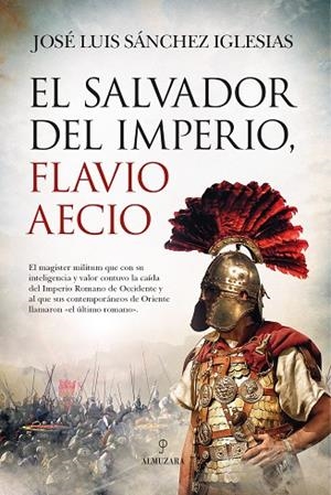 SALVADOR DEL IMPERIO, FLAVIO AECIO, EL | 9788418089909 | SÁNCHEZ IGLESIAS, JOSÉ LUIS | Llibreria La Gralla | Librería online de Granollers