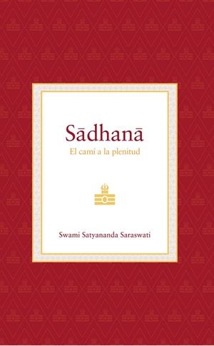 SADHANA (CAT) | 9788494906978 | SATYANANDA SARASWATI, SWAMI | Llibreria La Gralla | Llibreria online de Granollers