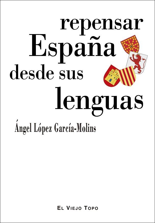 REPENSAR ESPAÑA DESDE SUS LENGUAS | 9788418550119 | LÓPEZ GARCÍA-MOLINS, ÁNGEL | Llibreria La Gralla | Llibreria online de Granollers