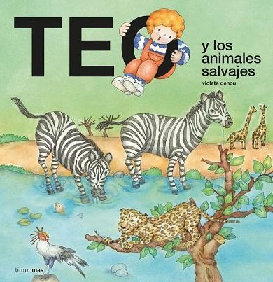 TEO Y LOS ANIMALES SALVAJES | 9788408241720 | DENOU, VIOLETA | Llibreria La Gralla | Llibreria online de Granollers