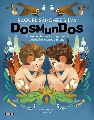 DOSMUNDOS. CUENTOS DE MELLIZOS, GEMELOS Y OTROS HERMANOS SIN IGUAL | 9788408241966 | SÁNCHEZ SILVA, RAQUEL; LLUCH, CARLOS | Llibreria La Gralla | Llibreria online de Granollers