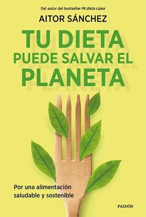 TU DIETA PUEDE SALVAR EL PLANETA | 9788449338205 | SÁNCHEZ GARCÍA, AITOR | Llibreria La Gralla | Librería online de Granollers
