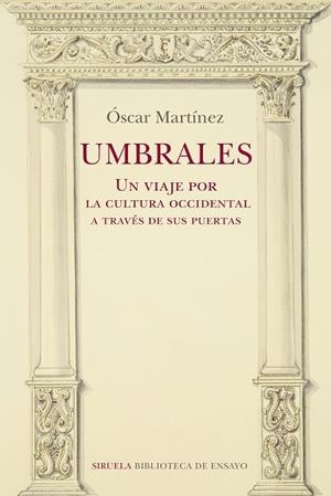 UMBRALES. UN VIAJE POR LA CULTURA OCCIDENTAL A TRAVÉS DE SUS PUERTAS | 9788418708275 | MARTÍNEZ, ÓSCAR | Llibreria La Gralla | Llibreria online de Granollers