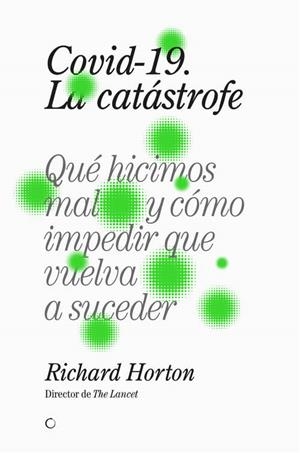 COVID-19, LA CATÁSTROFE | 9788412176599 | HORTON, RICHARD | Llibreria La Gralla | Llibreria online de Granollers