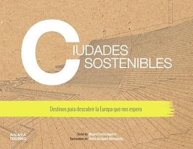 CIUDADES SOSTENIBLES. DESTINOS PARA DESCUBRIR LA EUROPA QUE NOS ESPERA | 9788491583806 | CUESTA AGUIRRE, MIGUEL | Llibreria La Gralla | Librería online de Granollers