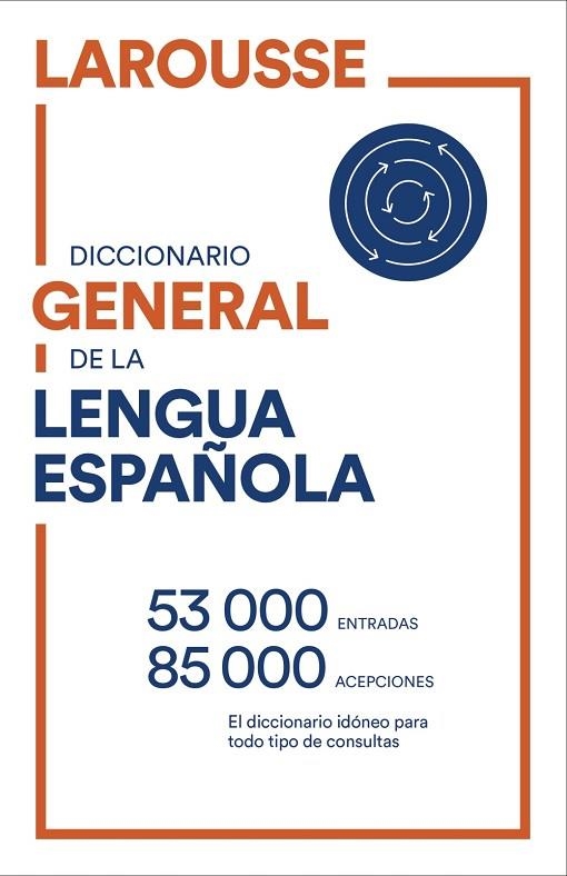 DICCIONARIO GENERAL DE LENGUA ESPAÑOLA | 9788418473081 | LAROUSSE EDITORIAL | Llibreria La Gralla | Librería online de Granollers