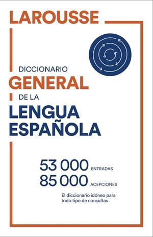 DICCIONARIO GENERAL DE LENGUA ESPAÑOLA | 9788418473081 | LAROUSSE EDITORIAL | Llibreria La Gralla | Librería online de Granollers