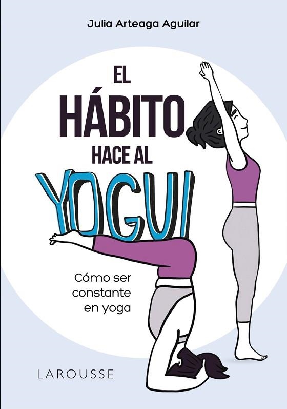 HÁBITO HACE AL YOGUI, EL | 9788418473159 | ARTEAGA AGUILAR, JULIA | Llibreria La Gralla | Librería online de Granollers