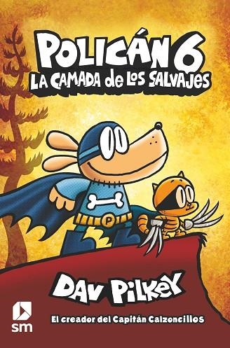 POLICÁN 6: CAMADA DE LOS SALVAJES, LA | 9788413189864 | PILKEY, DAV | Llibreria La Gralla | Llibreria online de Granollers