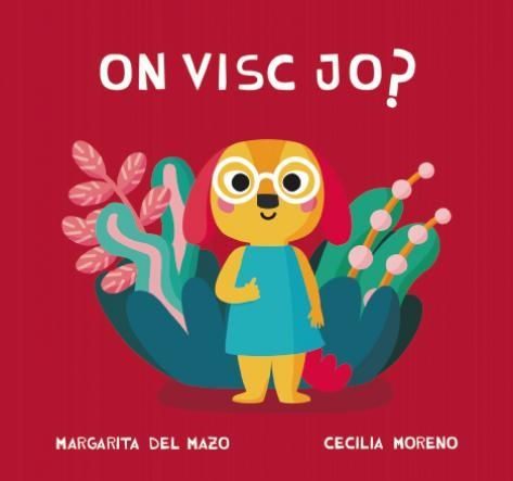 ON VISC JO? | 9788418277764 | DEL MAZO, MARGARITA | Llibreria La Gralla | Llibreria online de Granollers