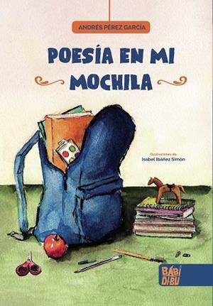 POESÍA EN MI MOCHILA | 9788418649196 | PÉREZ GARCÍA, ANDRÉS | Llibreria La Gralla | Llibreria online de Granollers