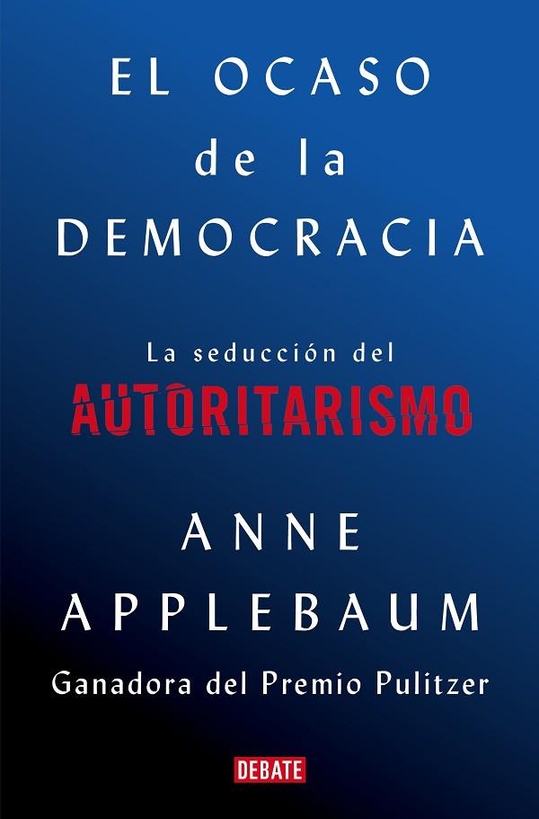 OCASO DE LA DEMOCRACIA, EL  | 9788418056581 | APPLEBAUM, ANNE | Llibreria La Gralla | Librería online de Granollers