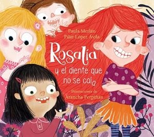 ROSALÍA Y EL DIENTE QUE NO SE CAÍA | 9788448857615 | MERLÁN, PAULA; LÓPEZ ÁVILA, PILAR; PERPIÑÁN, ARANCHA | Llibreria La Gralla | Llibreria online de Granollers