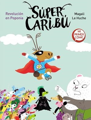 REVOLUCIÓN EN POPONIA (SÚPER CARIBÚ 3) | 9788448855796 | LE HUCHE, MAGALI | Llibreria La Gralla | Librería online de Granollers