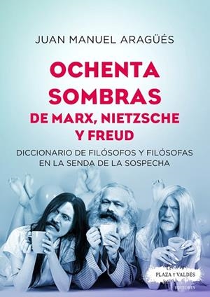 OCHENTA SOMBRAS DE MARX, NIETZSCHE Y FREUD. DICCIONARIO DE FILÓSOFOS Y FILÓSOFAS | 9788417121334 | ARAGÜÉS ESTRAGUÉS, JUAN MANUEL | Llibreria La Gralla | Llibreria online de Granollers