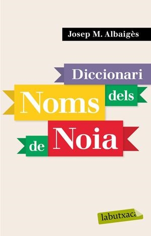 DICCIONARI DELS NOMS DE NOIA (LABUTXACA) | 9788496863941 | ALBAIGES, JOSEP M. | Llibreria La Gralla | Llibreria online de Granollers