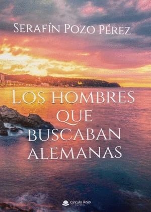HOMBRES QUE BUSCABAN ALEMANAS, LOS | 9788413985121 | POZO PEREZ, SERAFIN | Llibreria La Gralla | Librería online de Granollers