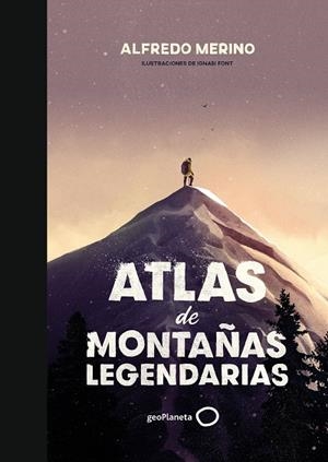 ATLAS DE MONTAÑAS LEGENDARIAS | 9788408239444 | MERINO, ALFREDO/FONT, IGNASI | Llibreria La Gralla | Librería online de Granollers