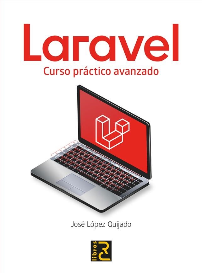 LARAVEL. CURSO PRÁCTICO AVANZADO | 9788412106954 | LÓPEZ QUIJADO, JOSÉ | Llibreria La Gralla | Llibreria online de Granollers