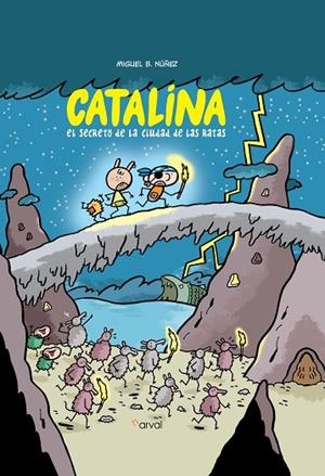 CATALINA. EL SECRETO DE LA CIUDAD DE LAS RATAS | 9788412164695 | NÚÑEZ, MIGUEL B. | Llibreria La Gralla | Llibreria online de Granollers