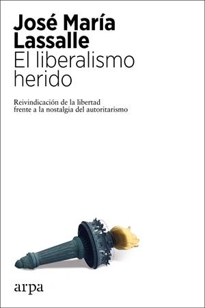 LIBERALISMO HERIDO, EL | 9788417623807 | LASSALLE, JOSÉ MARÍA | Llibreria La Gralla | Llibreria online de Granollers