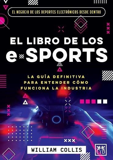 LIBRO DE LOS E-SPORTS, EL | 9788418578588 | COLLIS, WILLIAM | Llibreria La Gralla | Llibreria online de Granollers