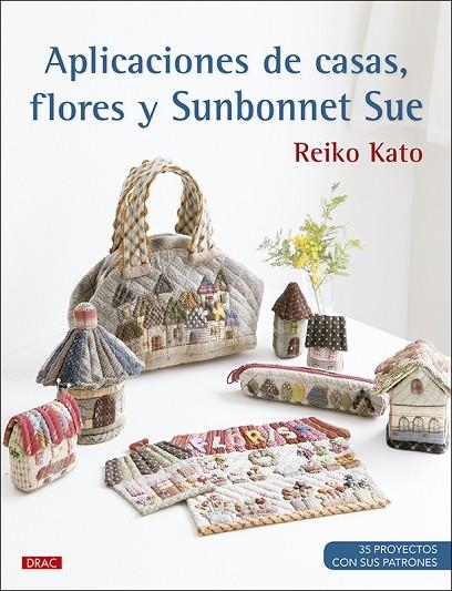 APLICACIONES DE CASAS, FLORES Y SUNBONNET SUE | 9788498746839 | KATO, REIKO | Llibreria La Gralla | Llibreria online de Granollers
