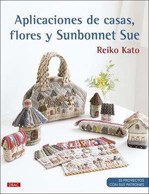 APLICACIONES DE CASAS, FLORES Y SUNBONNET SUE | 9788498746839 | KATO, REIKO | Llibreria La Gralla | Llibreria online de Granollers