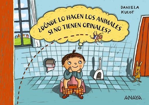 DÓNDE LO HACEN LOS ANIMALES SI NO TIENEN ORINALES? | 9788469886021 | KULOT, DANIELA | Llibreria La Gralla | Llibreria online de Granollers
