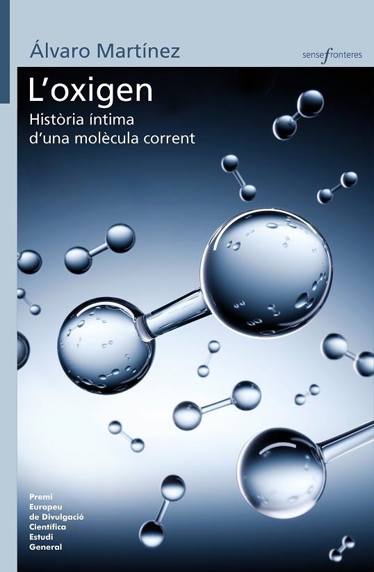 OXIGEN, L'  HISTÒRIA ÍNTIMA D'UNA MOLÈCULA CORRENT | 9788413581750 | MARTÍNEZ CAMARENA, ÁLVARO | Llibreria La Gralla | Llibreria online de Granollers