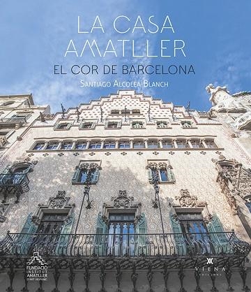 CASA AMATLLER, LA | 9788417998875 | ALCOLEA BLANCH, SANTIAGO | Llibreria La Gralla | Llibreria online de Granollers