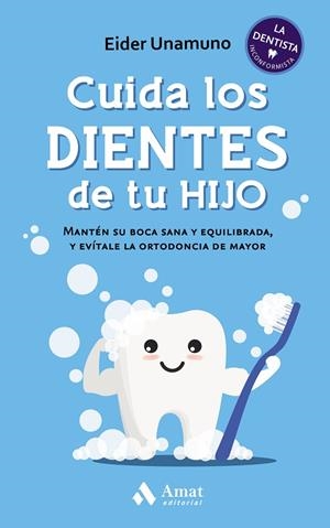 CUIDA LOS DIENTES DE TU HIJO | 9788418114809 | UNAMUNO GANDIAGA, EIDER | Llibreria La Gralla | Librería online de Granollers
