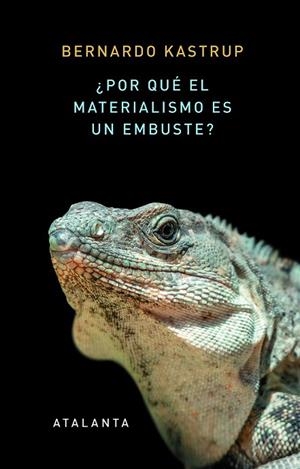 ¿POR QUÉ EL MATERIALISMO ES UN EMBUSTE? | 9788412213058 | KASTRUP, BERNARDO | Llibreria La Gralla | Librería online de Granollers