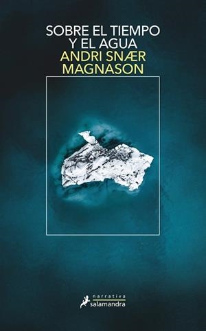 SOBRE EL TIEMPO Y EL AGUA | 9788418107467 | MAGNASON, ANDRI SNAER | Llibreria La Gralla | Librería online de Granollers