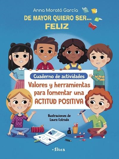 DE MAYOR QUIERO SER# FELIZ. CUADERNO DE ACTIVIDADES | 9788448856168 | MORATÓ GARCÍA, ANNA | Llibreria La Gralla | Llibreria online de Granollers