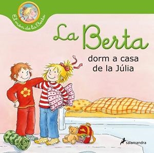 BERTA DORM A CASA DE LA JÚLIA, LA | 9788418637025 | SCHNEIDER, LIANE | Llibreria La Gralla | Librería online de Granollers