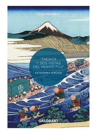 36 VISTAS DEL MONTE FUJI POR HOKUSAI Y HIROSHIGE | 9788412264937 | MOURELO SUSO | Llibreria La Gralla | Librería online de Granollers