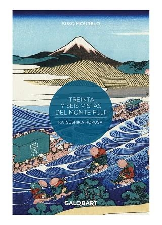 36 VISTAS DEL MONTE FUJI POR HOKUSAI Y HIROSHIGE | 9788412264937 | MOURELO SUSO | Llibreria La Gralla | Llibreria online de Granollers