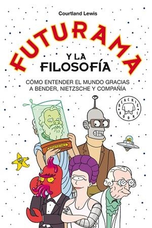 FUTURAMA Y LA FILOSOFÍA | 9788418733024 | LEWIS, COURTLAND | Llibreria La Gralla | Librería online de Granollers