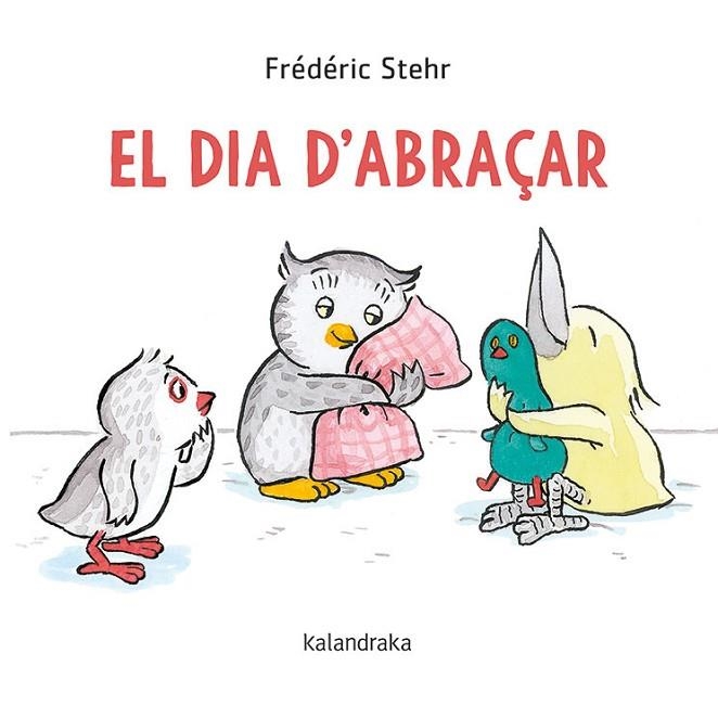 DIA D'ABRAÇAR, EL | 9788418558061 | STEHR, FRÉDÉRICK | Llibreria La Gralla | Librería online de Granollers