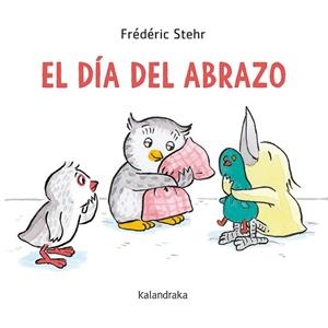 DÍA DEL ABRAZO, EL | 9788413430584 | STEHR, FRÉDÉRICK | Llibreria La Gralla | Llibreria online de Granollers