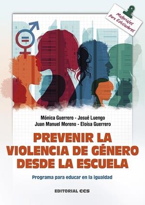 PREVENIR LA VIOLENCIA DE GÉNERO DESDE LA ESCUELA | 9788413790169 | GUERRERO MOLINA, MÓNICA/LUENGO DONCEL, JOSUÉ/MORENO MANSO, JUAN MANUEL/GUERRERO BARONA, ELOÍSA | Llibreria La Gralla | Llibreria online de Granollers