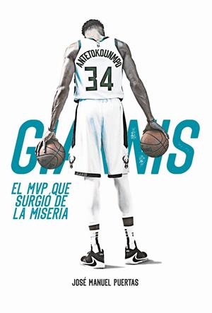 GIANNIS ANTETOKOUNMPO. EL MVP QUE SURGIÓ DE LA MISERIA | 9788415448549 | PUERTAS GARCÍA, JOSÉ MANUEL | Llibreria La Gralla | Llibreria online de Granollers