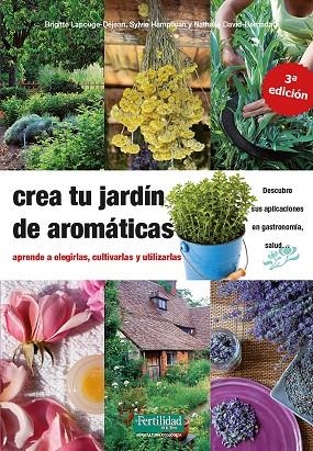 CREA TU JARDÍN DE AROMÁTICAS | 9788412183030 | LAPOUGE-DÈJEAN, BRIGITTE/DAVID-BARNADAT, NATHALIE/HAMPIKIAN, SYLVIE | Llibreria La Gralla | Librería online de Granollers
