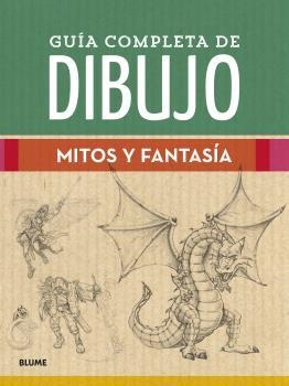 GUÍA COMPLETA DE DIBUJO. MITOS Y FANTASÍA | 9788418459474 | VARIOS AUTORES | Llibreria La Gralla | Llibreria online de Granollers