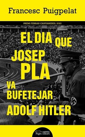 DIA QUE JOSEP PLA VA BUFETEJAR ADOLF HITLER, EL | 9788413032559 | PUIGPELAT VALLS, FRANCESC | Llibreria La Gralla | Librería online de Granollers