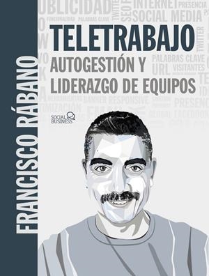TELETRABAJO: AUTOGESTIÓN Y LIDERAZGO DE EQUIPOS | 9788441542716 | RÁBANO, FRANCISCO | Llibreria La Gralla | Llibreria online de Granollers