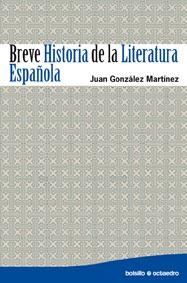 BREVE HISTORIA DE LA LITERATURA ESPAÑOLA (OCTAEDRO BOL. 11) | 9788480639682 | GONZALEZ MARTINEZ, JUAN | Llibreria La Gralla | Librería online de Granollers